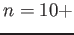 $n = 10+$