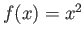 $f(x) = x^2$