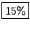 \fbox{$15\%$}