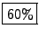 \fbox{$60\%$}