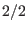 $2 / 2$
