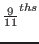 $\frac{9}{11}^{ths}$
