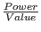 $\frac{Power}{Value}$