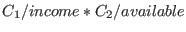 $C_1 / income * C_2 / available$