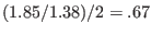 $(1.85 / 1.38) / 2 = .67$