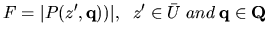 $\displaystyle F = \vert P(z^{\prime},{\bf q}))\vert, \;\; z^{\prime} \in \bar{U} \; and \; {\bf q} \in {\bf Q}$