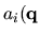 $a_i({\bf q}$