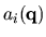 $a_i({\bf q})$
