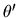$\theta^{\prime}$