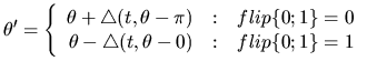$\displaystyle \theta^{\prime} = \left\{ \begin{array}
{r@{\quad: \quad}l}
{\the...
...0 \\
{\theta - \triangle ( t, \theta -0)} & flip\{0;1\}=1
\end{array} \right .$