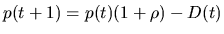 $\displaystyle p(t+1) = p(t)( 1+ \rho ) -D(t)$