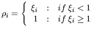 $\displaystyle \rho_i = \left\{ \begin{array}
{r@{\quad: \quad}l}
{\xi_i} & if \: \xi_i < 1 \\
{ 1} & if \: \xi_i \ge 1
\end{array} \right .$