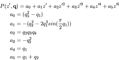 \begin{eqnarray*}\lefteqn{ P(z^{\prime}, {\bf q}) = a_0 + a_1z^{{\prime}} +
a_2...
... \\
& & a_3 = -q_2^2 \\
& & a_4 = q_1 \\
& & a_5 = q_1+q_2
\end{eqnarray*}
