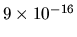 $9 \times 10^{-16}$