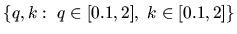 $\{q,k:
\; q \in [0.1,2],\; k \in[0.1,2]\}$