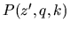 $P(z^{\prime},q,k)$