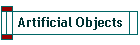 Artificial Objects